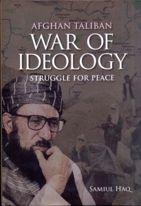 Afghan Taliban War of Ideology-Struggle for Peace